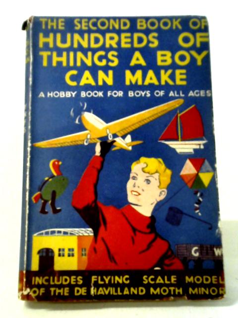 The Second Book of Hundreds of Things A Boy Can Make By Anon