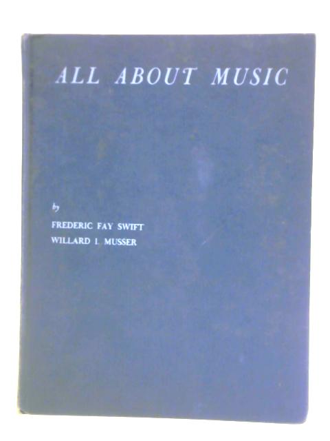 All About Music: A Comprehensive Text Based On Extracts From General Music par Frederic Fay Swift Willard I. Musser