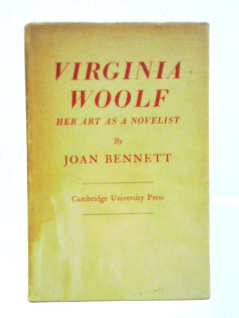 Virginia Woolf; Her Art as a Novelist von Joan Bennett