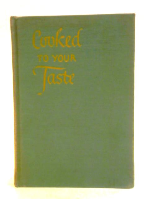 Cooked To Your Taste, A Vegetable Cook Book von Annie Williams-Heller