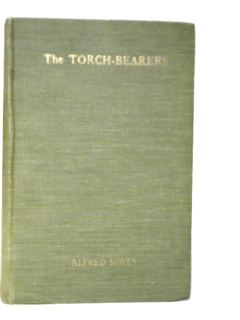 The Torch Bearers - Vol.II The Book of Earth von Alfred Noyes