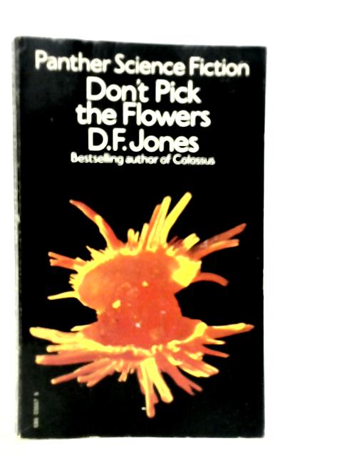 Don't Pick the Flowers By D.F.Jones