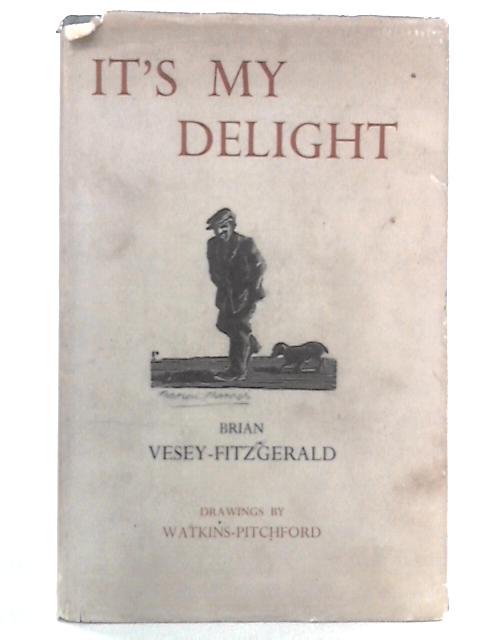 It's My Delight By Brian Vesey-Fitzgerald