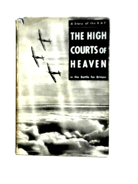 The High Courts of Heaven (A Story of the R.A.F.) By J. V. Hewes