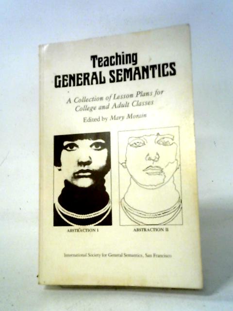 Teaching General Semantics: A Collection of Lesson Plans for College and Adult Classes von Mary Morin