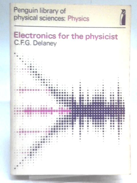 Electronics for the Physicist By C F G Delaney