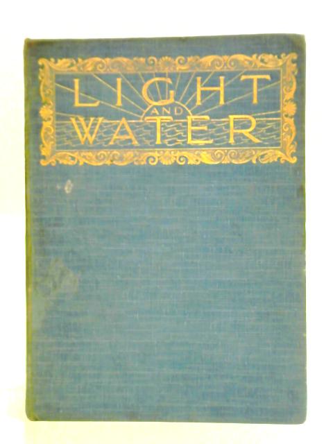 Light And Water. A Study Of Reflexion And Colour In River, Lake And Sea By Montagu Pollock, Bart