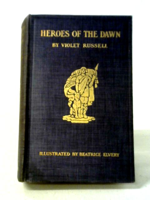 Heroes of the Dawn By Violet Russell