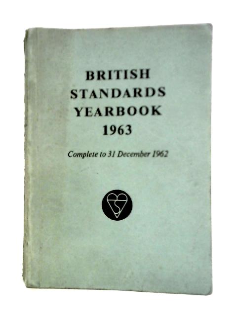 British Standards Yearbook: 1963 By Unstated
