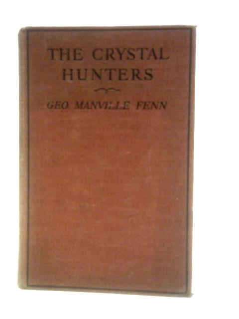 The Crystal Hunters By George Manville Fenn