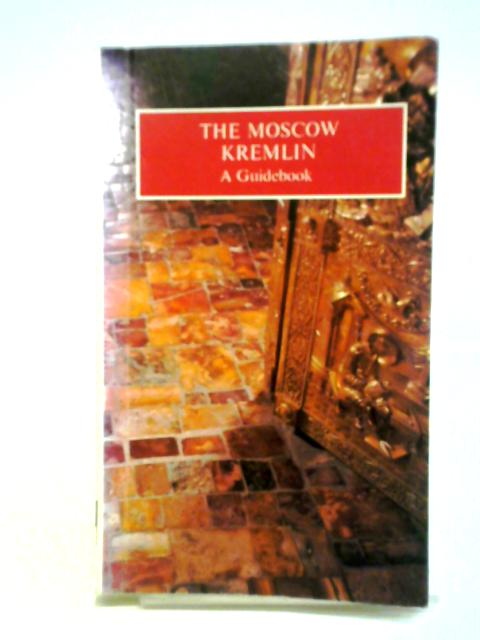 The Moscow Kremlin - A Guidebook par N. Vladimirskaya R. Kostikova