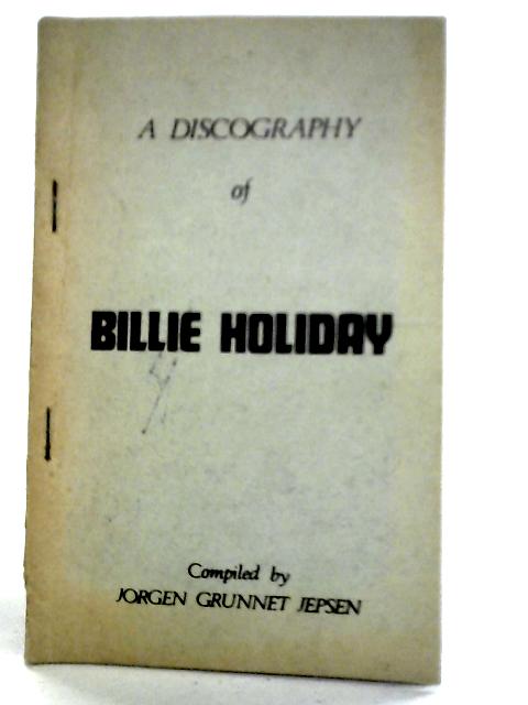 A Discography of Billie Holiday By Jorgen Grunnet Jepsen