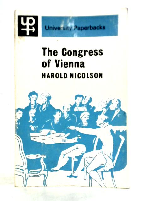 The Congress of Vienna By Harold Nicolson