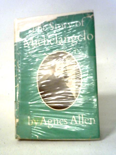 The Story of Michelangelo von Agnes Allen