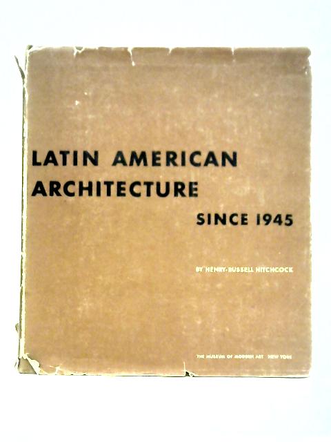 Latin American Architecture Since 1945 By Henry-Russell Hitchcock