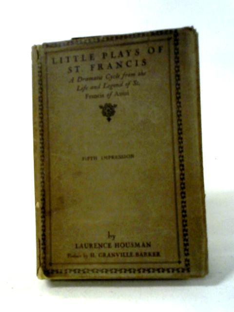 Little Plays of St. Francis. By Laurence Housman