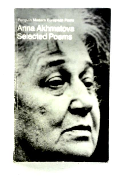 Anna Akhmatova Selected Poems By Anna Andreevna Akhmatova