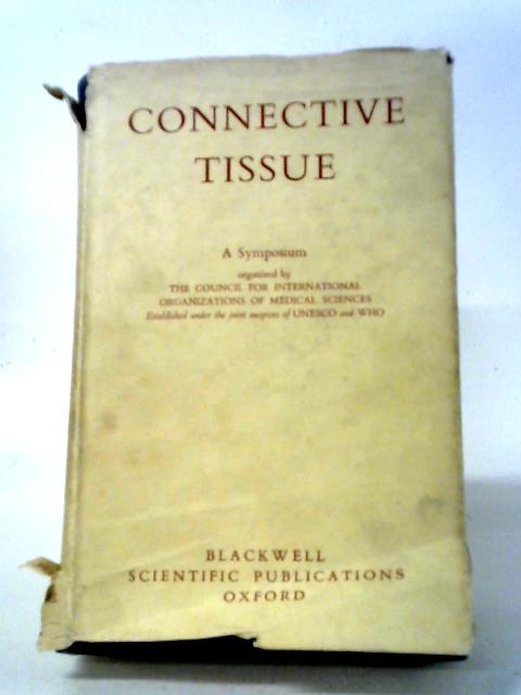 Connective Tissue. A Symposium Organized By The Council For International Organizations Of Medical Sciences By Various