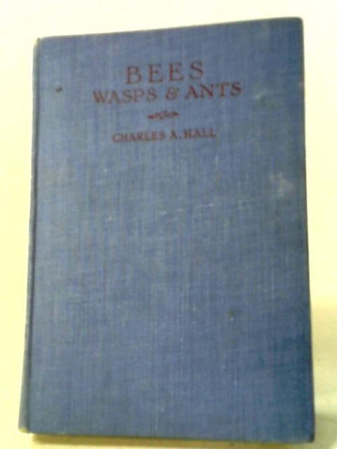 Bees, Wasps and Ants von Rev. Charles A. Hall