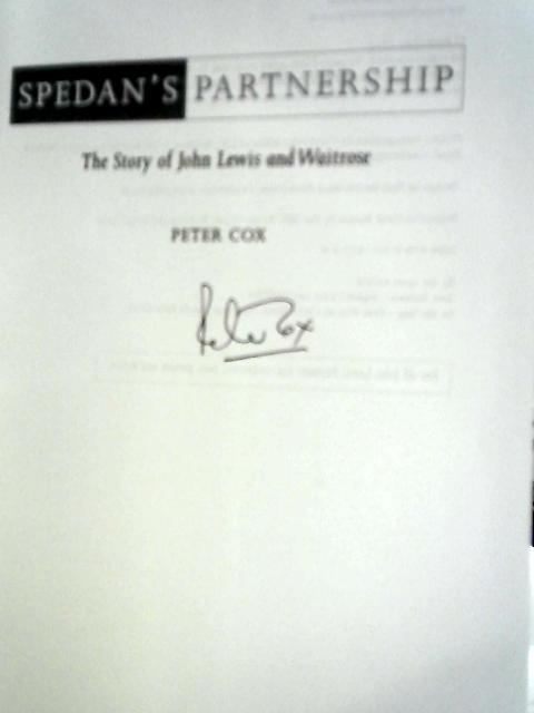 Spedan's Partnership: The Story of John Lewis and Waitrose By Peter Cox