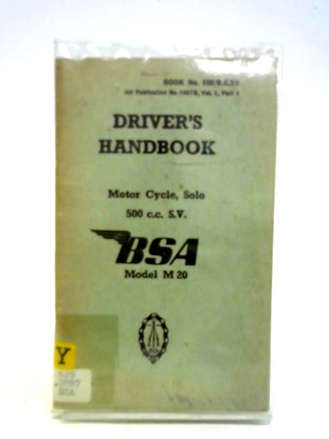 Driver's Handbook Motor Cycle, Solo 500 c.c. S.V. BSA Model M20 By Unstated