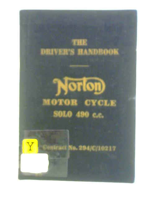 The Driver's Handbook Norton Motor Cycle, Solo 490 c.c. By Unstated