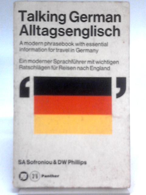 Talking German; Alltagsenglisch By S. A. Sofroniou & D. W. Phillips