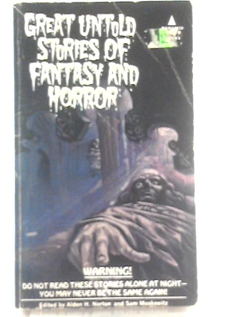 Great Untold Stories of Fantasy and Horror By Alden H Norton & Sam Moskowitz