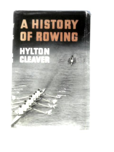 A History Of Rowing By Hylton Cleaver