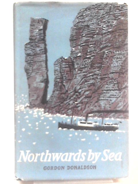 Northwards by Sea By Gordon Donaldson