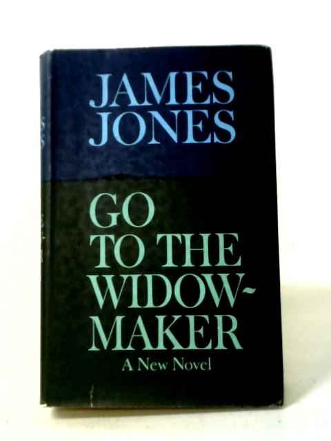 Go To The Widow-Maker von James Jones