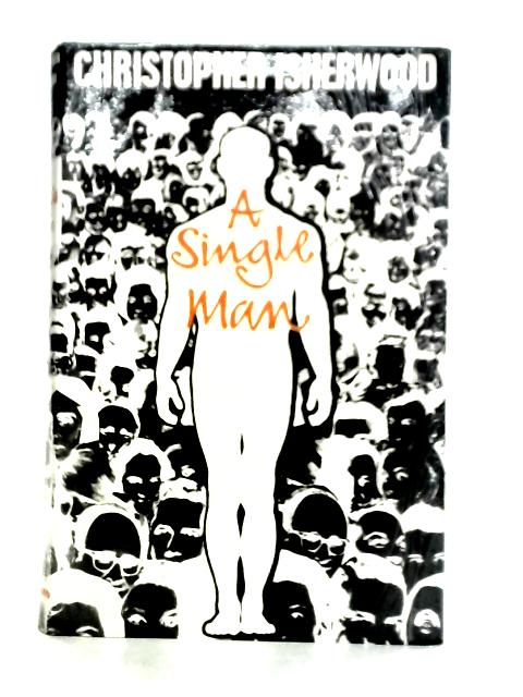 A Single Man By Christopher Isherwood