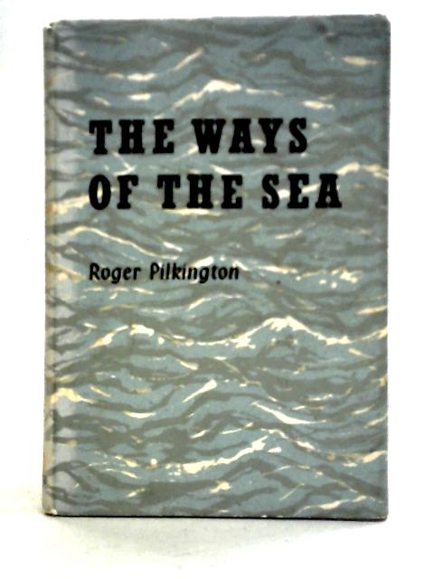 The Ways of the Sea von Roger Pilkington