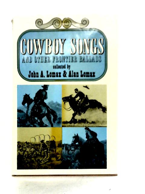 Cowboy Songs By John A. & Alan Lomax