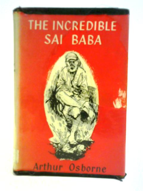 The Incredible Sai Baba By Arthur Osborne