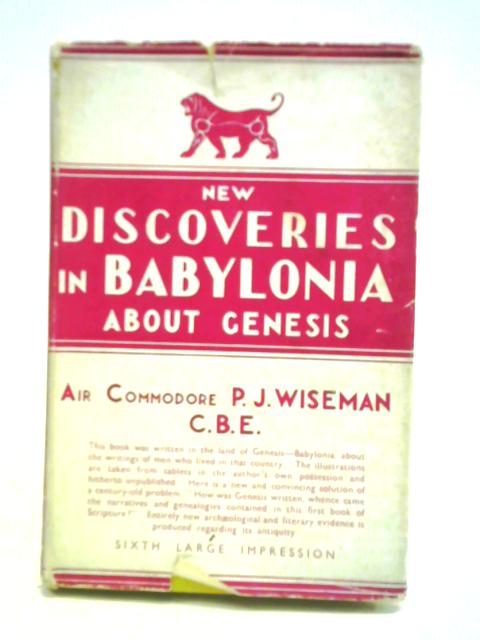 New Discoveries in Babylonia About Genesis von P. J. Wiseman