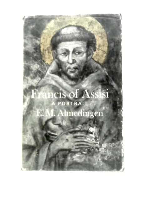 Francis of Assisi: a Portrait von E. M. Almedingen