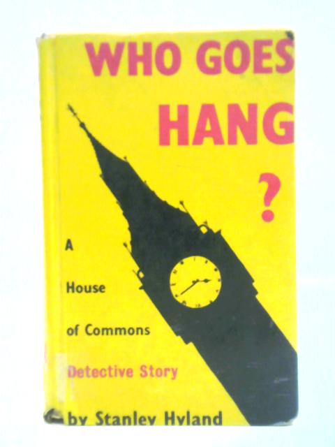 Who Goes Hang? By Stanley Hyland