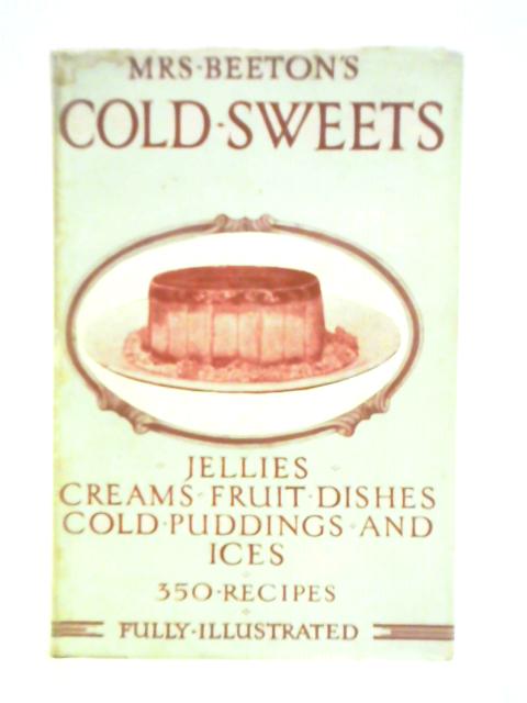 Mrs Beeton's Cold Sweets By Isabella Beeton