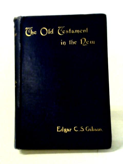 The Old Testament In The New By Edgar C. S. Gibson