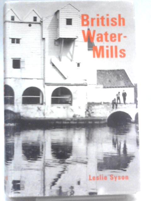 British Water Mills By Leslie Syson