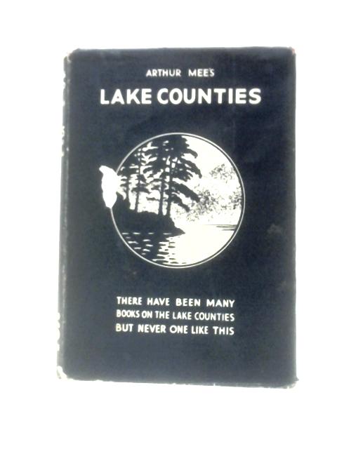 The Lake Counties: Cumberland, Westmorland By Arthur Mee (Ed.)