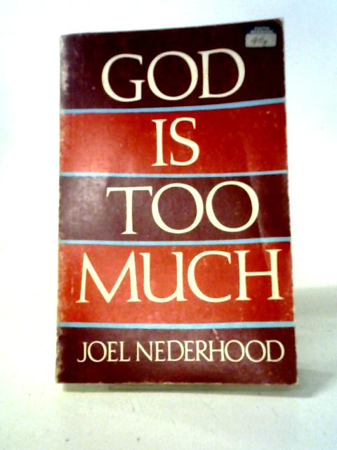 God Is Too Much von Joel H. Nederhood