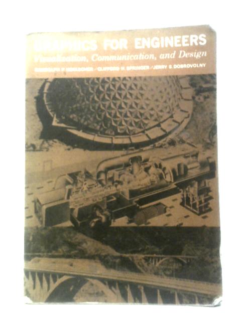 Graphics for Engineers: Visualization, Communication and Design By Randolph P Hoelscher Et Al.