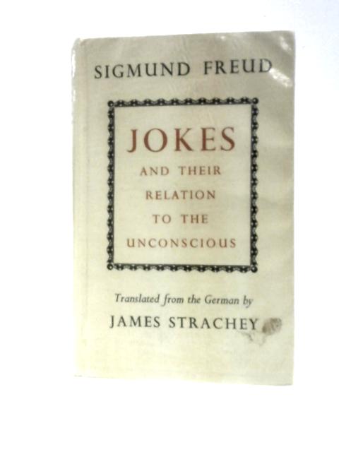 Jokes and Their Relation to the Unconscious von Sigmund Freud