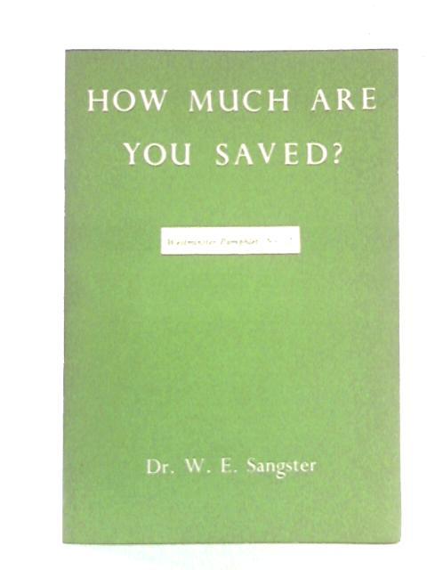 How Much Are You Saved: Westminster Pamphlet No. 11 By W. E. Sangster