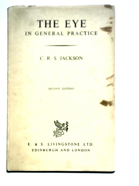 The Eye In General Practice von C. R. S. Jackson