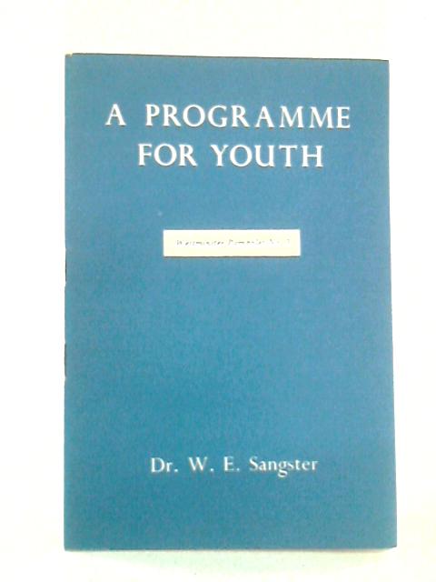 A Programme for Youth: Westminster pamphlet No. 9 von W. E. Sangster
