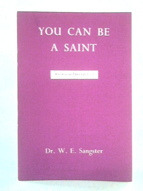 You Can be a Saint: Westminster Pamphlet No. 6 By W. E. Sangster