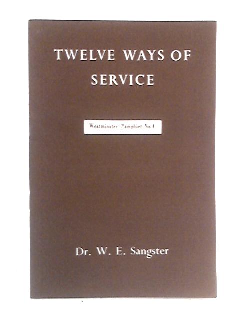 Twelve Ways of Service: Westminster Pamphlets No. 4 par W. E. Sangster